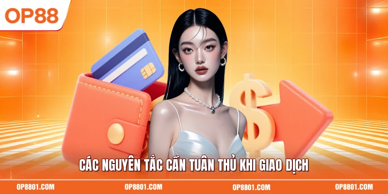 Các nguyên tắc cần tuân thủ khi giao dịch