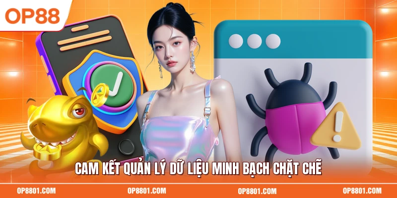 Cam kết quản lý dữ liệu minh bạch chặt chẽ