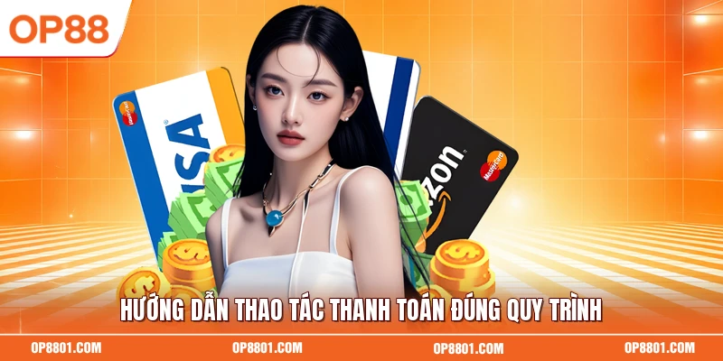 Hướng dẫn thao tác thanh toán đúng quy trình