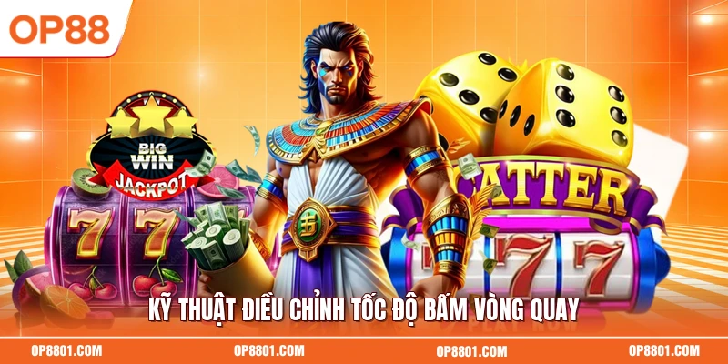 Kỹ thuật điều chỉnh tốc độ bấm vòng quay