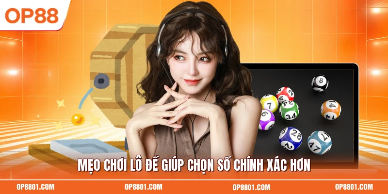 Mẹo chơi lô đề giúp chọn số chính xác hơn