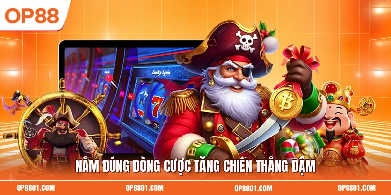 Nắm đúng dòng cược tăng chiến thắng đậm
