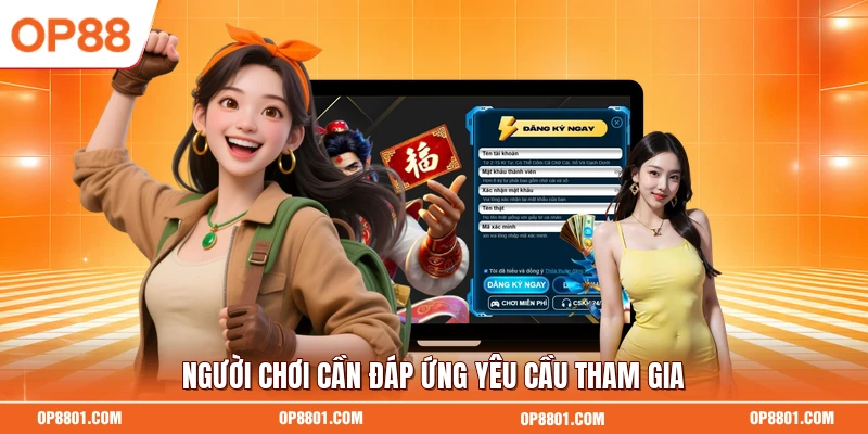 Người chơi cần đáp ứng yêu cầu tham gia