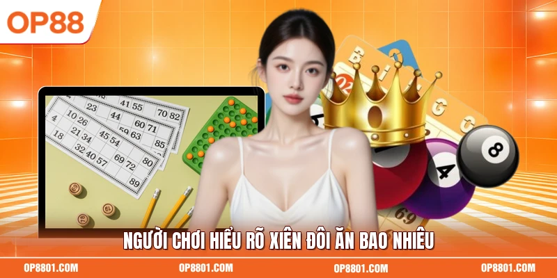 Người chơi hiểu rõ xiên đôi ăn bao nhiêu