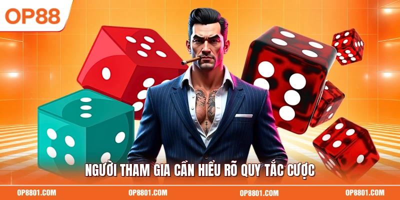 Người tham gia cần hiểu rõ quy tắc cược