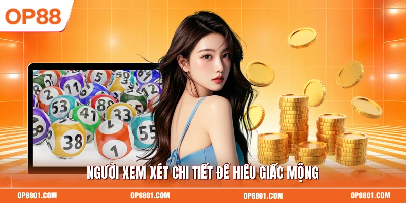 Người xem xét chi tiết để hiểu giấc mộng