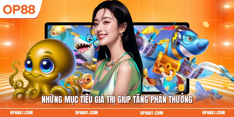 Những mục tiêu giá trị giúp tăng phần thưởng
