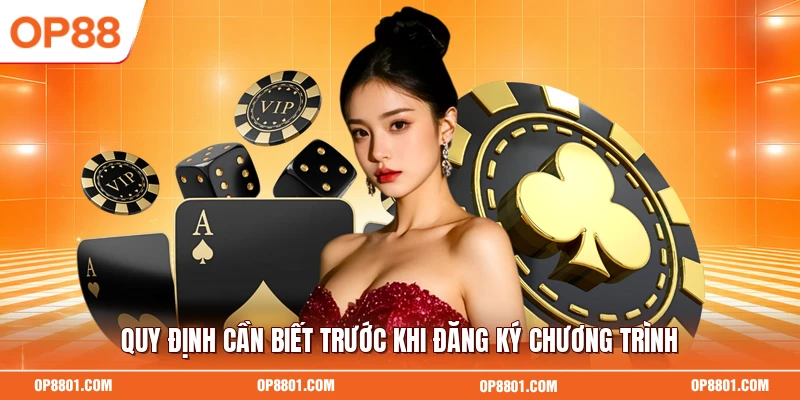 Quy định cần biết trước khi đăng ký chương trình