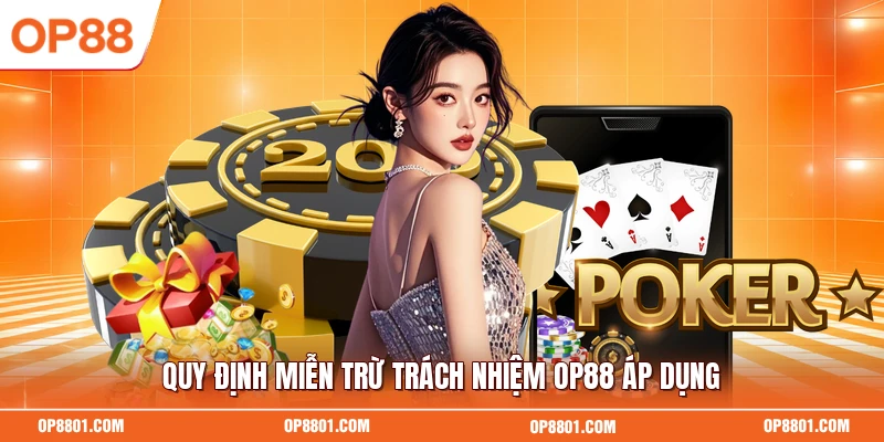 Quy định miễn trừ trách nhiệm OP88 áp dụng