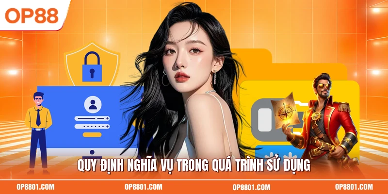 Quy định nghĩa vụ trong quá trình sử dụng
