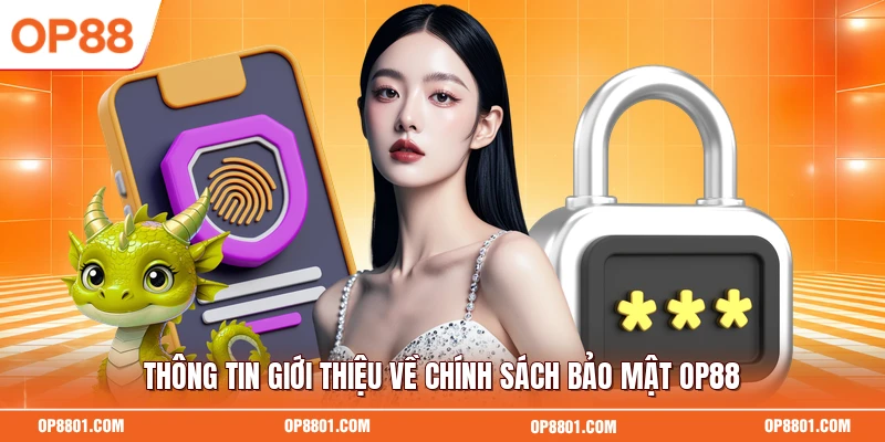 Thông tin giới thiệu về chính sách bảo mật OP88