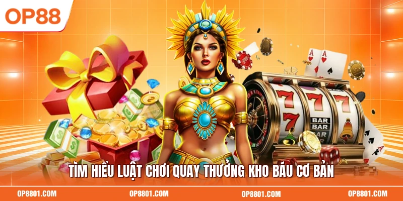 Tìm hiểu luật chơi quay thưởng kho báu cơ bản