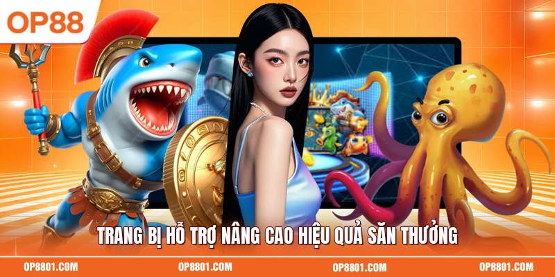 Trang bị hỗ trợ nâng cao hiệu quả săn thưởng