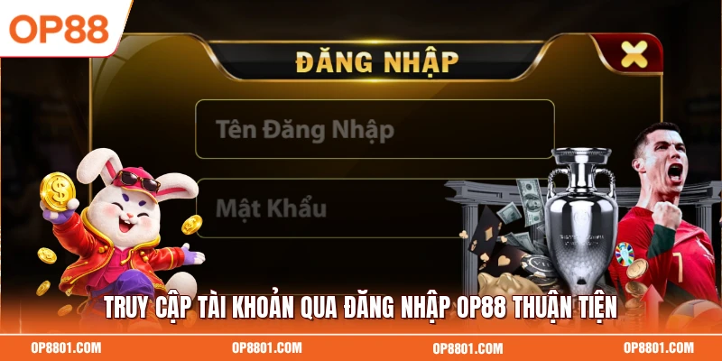 Truy cập tài khoản qua đăng nhập OP88 thuận tiện